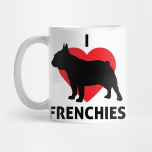 I Love Frenchies - Dog Lover Dogs Mug